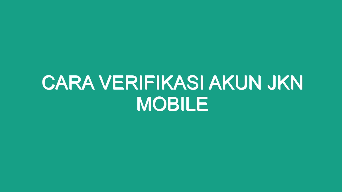 Cara verifikasi akun jkn